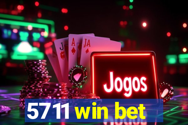 5711 win bet